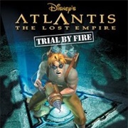Atlantis the Lost Empire: Trial by Fire