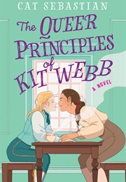 The Queer Principles of Kit Webb (Cat Sebastian)