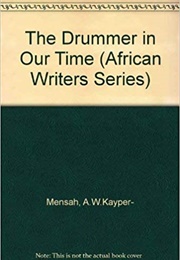 The Drummer in Our Time (A. W. Kayper-Mensah)
