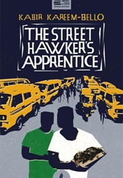 The Street Hawker's Apprentice (Kabir Kareem-Bello)