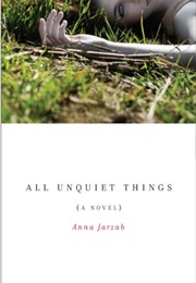 All Unquiet Things (Anna Jarzab)