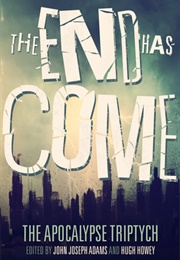 The End Has Come (The Apocalypse Triptych #3) (John Joseph Adams)