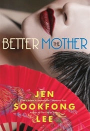 The Better Mother (Jen Sookfong Lee)