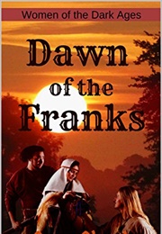 Dawn of the Franks (Anna Chant)