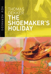 The Shoemaker's Holiday (Thomas Dekker)
