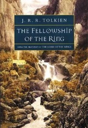 The Fellowship of the Ring: Being the First Part of THE LORD OF THE RINGS (J. R. R. Tolkien)