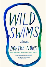 Wild Swims (Dorthe Nors)