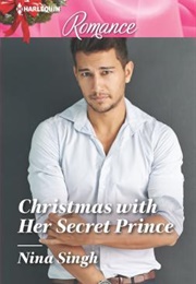 Christmas With Her Secret Prince (Nina Singh)