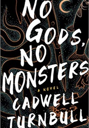 No Gods, No Monsters (Cadwell Turnbull)