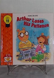 Arthur Loses His Patience (Marc Brown)
