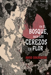 In the Forest, Under Cherries in Full Bloom (Ango Sakaguchi)