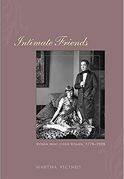 Intimate Friends: Women Who Loved Women, 1778-1928 (Martha Vicinus)