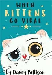 When Kittens Go Viral (Darcy Pattison)