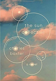 The Sun Collective: A Novel (Charles Baxter)