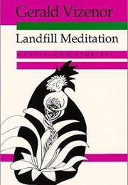 Landfill Meditation: Crossblood Stories (Gerald Vizenor)