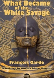 What Became of the White Savage (François Garde)