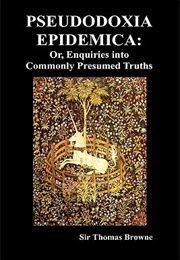 Vulgar Errors (Pseudodoxia Epidemica) (Sir Thomas Browne)