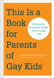 This Is a Book for Parents of Gay Kids: A Question & Answer Guide to Everyday Life (Book for Parents (Dannielle Owens-Reid)