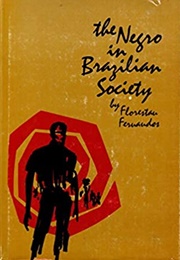 The Negro in Brazilian Society (Florestan Fernandes)