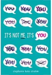 It's Not Me, It's You (Stephanie Kate Strohm)