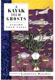 A Kayak Full of Ghosts: Eskimo Folk Tales (Lawrence Millman)