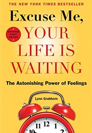 Excuse Me, Your Life Is Waiting (Lynn Grabhorn)