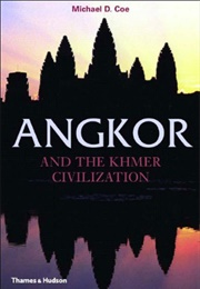 Angkor and the Khmer Civilization (Michael D. Coe)