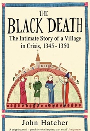 The Black Death: An Intimate History (John Hatcher)