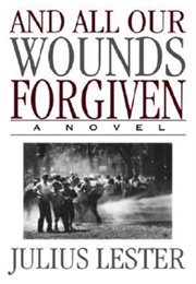 And All Our Wounds Forgiven (Julius Lester)