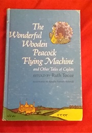 The Wonderful Wooden Peacock Flying Machine & Other Tales of Ceylon (Ruth Tooze)