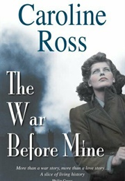 The War Before Mine (Caroline Ross)