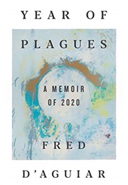 Year of Plagues: A Memoir of 2020 (Fred D&#39;Aguiar)