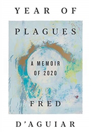 Year of Plagues: A Memoir of 2020 (Fred D'Aguiar)