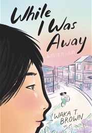 While I Was Away (Waka T. Brown)