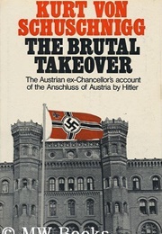 The Brutal Takeover (Kurt Von Schuschnigg)