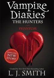 The Vampire Diaries the Hunters: Phantom (LJ Smith)