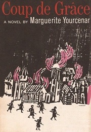 Coup De Grâce (Marguerite Yourcenar)