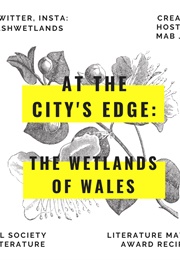 At the City's Edge: The Wetlands of Wales (Mab Jones)