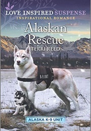 Alaskan Rescue  (Alaska K-9 Unit, Book 1)  (Love-Inspired Suspense) (Terri Reed)