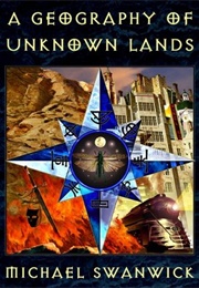 A Geography of Unknown Lands (Michael Swanwick)
