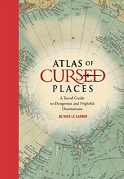 Atlas of Cursed Places (Olivier Le Carrier)