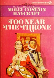 Too Near the Throne (Molly Costain Haycraft)