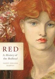 Red: A History of the Redhead (Jacky Colliss Harvey)