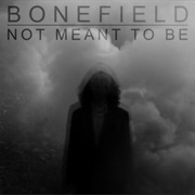 Bonefield - Not Meant to Be