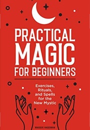 Practical Magic for Beginners (Maggie Haseman)