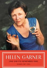 One Day I&#39;ll Remember This: Diaries 1987-1995 (Helen Garner)