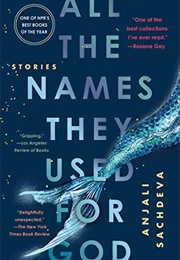 All the Names They Used for God (Anjali Sachdeva)
