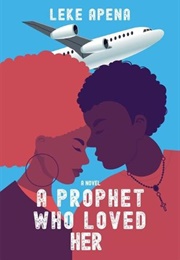 A Prophet Who Loved Her (Leke Apena)