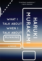 What I Talk About When I Talk About Running (Haruki Murakami)