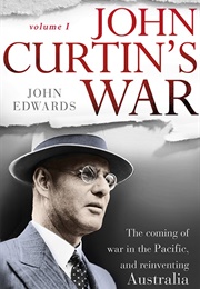 John Curtin's War, Vol. 1 (John Edwards)